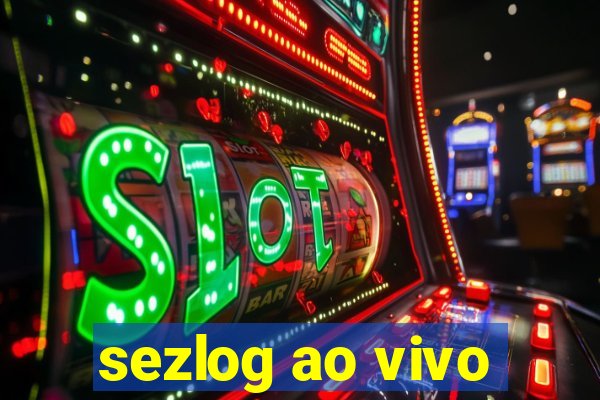 sezlog ao vivo